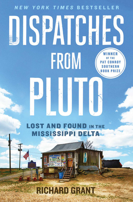 Dispatches from Pluto (Lost and Found in the Mississippi Delta) by Richard Grant, 9781476709642