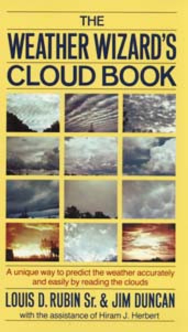 The Weather Wizard's Cloud Book (A Unique Way to Predict the Weather Accurately and Easily by Reading the Clouds) by Jim Duncan, Hiram J. Herbert, Louis D. Rubin, Sr., 9780912697109