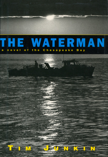 The Waterman (A Novel of the Chesapeake Bay) by Tim Junkin, 9781565122307