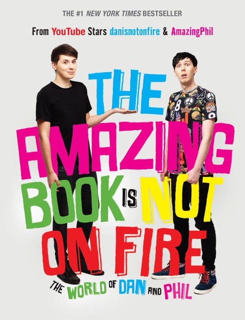 The Amazing Book Is Not on Fire (The World of Dan and Phil) by Dan Howell, Phil Lester, 9781101939840