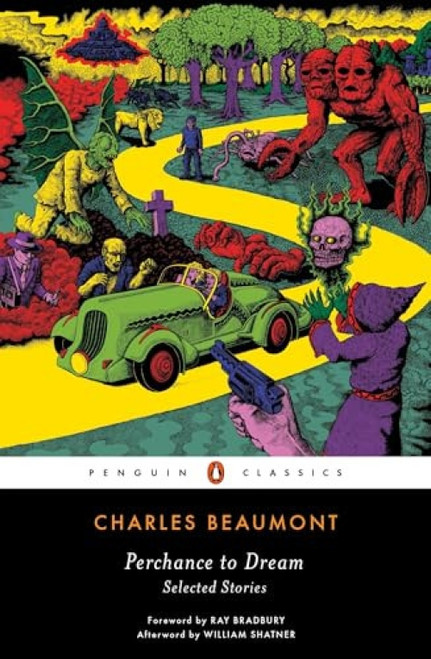 Perchance to Dream (Selected Stories) by Charles Beaumont, Ray Bradbury, William Shatner, 9780143107651