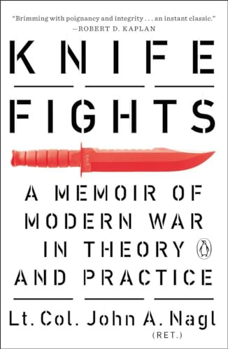 Knife Fights (A Memoir of Modern War in Theory and Practice) by John A. Nagl, 9780143127765