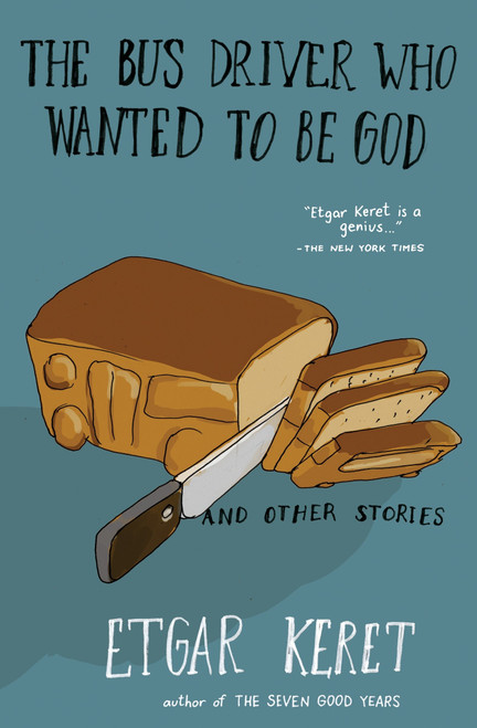 The Bus Driver Who Wanted To Be God & Other Stories by Etgar Keret, 9781594633249