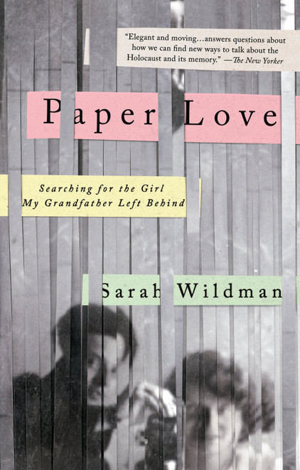 Paper Love (Searching for the Girl My Grandfather Left Behind) by Sarah Wildman, 9781594633973