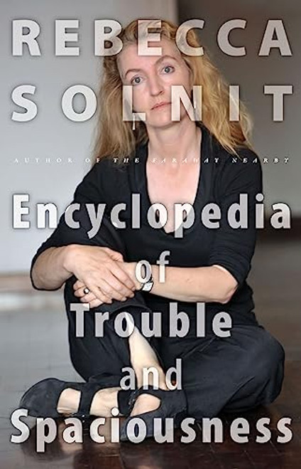 The Encyclopedia of Trouble and Spaciousness - 9781595347534 by Rebecca Solnit, 9781595347534
