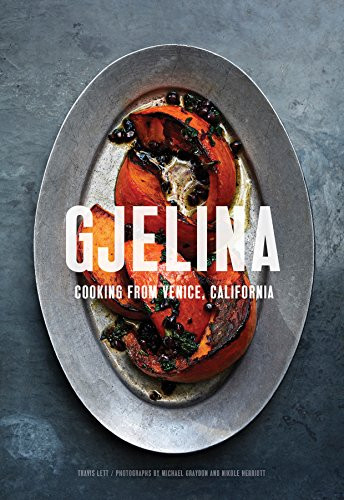 Gjelina Cooks (Cooking from Venice, California) by Travis Lett, Michael Graydon, Nikole Herriott, 9781452128092