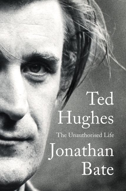 Ted Hughes (The Unauthorised Life) by Jonathan Bate, 9780062362438