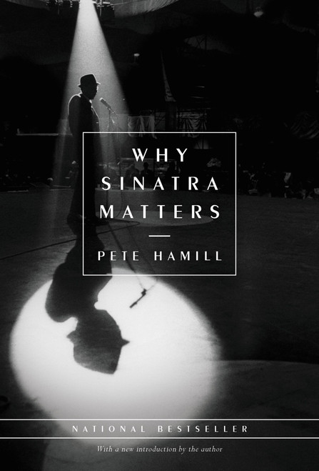 Why Sinatra Matters by Pete Hamill, 9780316347174
