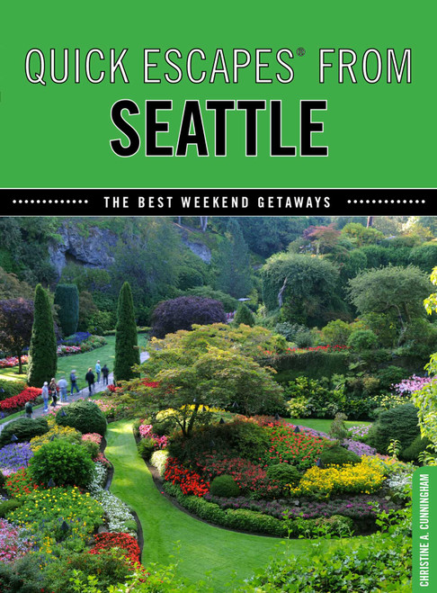 Quick Escapes® From Seattle (The Best Weekend Getaways) by Christine Cunningham, 9780762754502