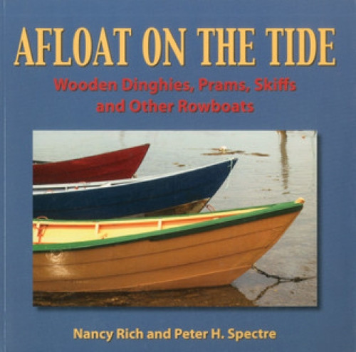 Afloat On The Tide (Wooden Dinghies, Prams, Skiffs and other Rowboats) by Nancy Rich, Peter H. Spectre, 9781574092851