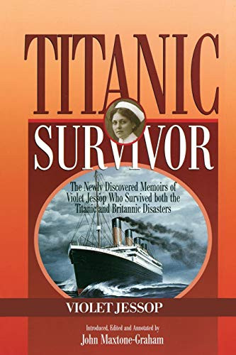 Titanic Survivor (The Newly Discovered Memoirs of Violet Jessop who Survived Both the Titanic and Britannic Disasters) by Violet Jessop, John Maxtone-Graham, 9781574091847