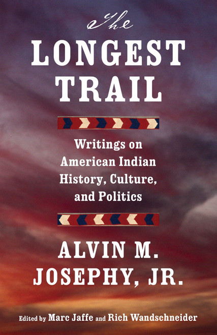 The Longest Trail (Writings on American Indian History, Culture, and Politics) by Alvin M. Josephy, Jr., 9780345806918