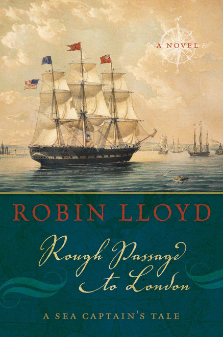 Rough Passage to London (A Sea Captain's Tale, A Novel) by Robin Lloyd, 9781574093209