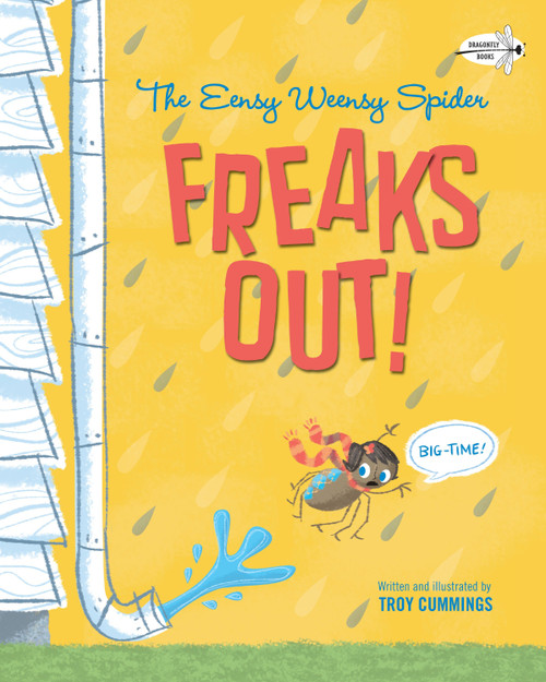 The Eensy Weensy Spider Freaks Out! (Big-Time!) by Troy Cummings, Troy Cummings, 9780553496727