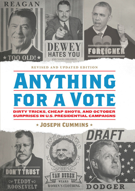 Anything for a Vote (Dirty Tricks, Cheap Shots, and October Surprises in U.S. Presidential Campaigns) by Joseph Cummins, 9781594748325