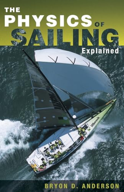 The Physics of Sailing Explained by Bryon D. Anderson, 9781574091700
