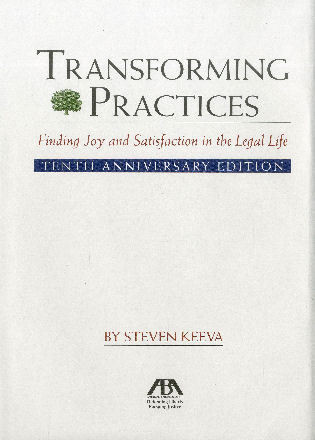 Transforming Practices (Finding Joy and Satisfaction in the Legal Life) by Steven Keeva, 9781604427295