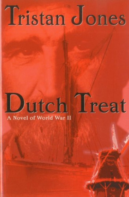 Dutch Treat (A Novel of World War II) by Tristan Jones, 9781574091168