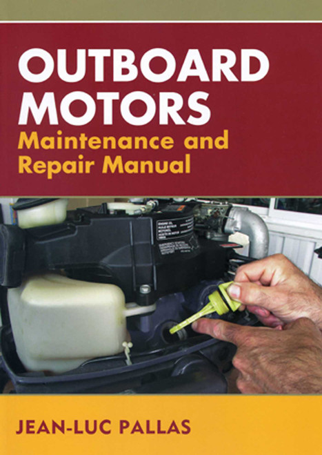 Outboard Motors Maintenance and Repair Manual by Jean-Luc Pallas, 9781574092356