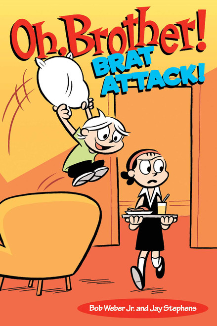 Oh, Brother! Brat Attack! by Bob Weber, Jay Stephens, 9781449472252