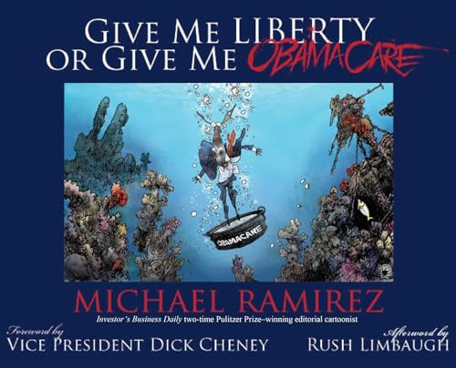 Give Me Liberty or Give Me Obamacare by Michael Ramirez, 9781501110252