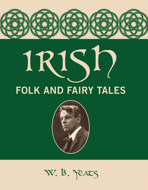 Irish Folk and Fairy Tales by William Butler Yeats, 9780785833482