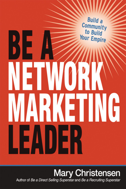Be a Network Marketing Leader (Build a Community to Build Your Empire) by Mary Christensen, 9780814436820