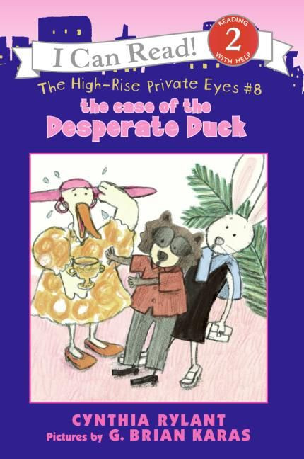 The High-Rise Private Eyes #8: The Case of the Desperate Duck by Cynthia Rylant, G. Brian Karas, 9780060534530