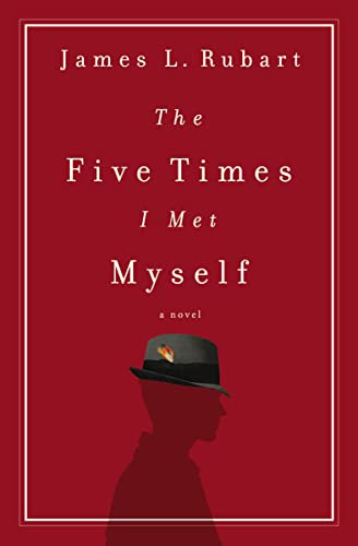 The Five Times I Met Myself by James L. Rubart, 9781401686116
