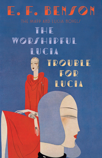 The Worshipful Lucia & Trouble for Lucia (The Mapp & Lucia Novels) by E. F. Benson, 9781101912140