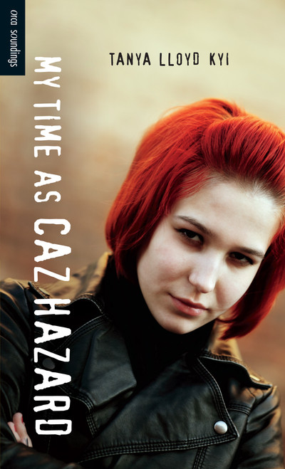 My Time as Caz Hazard by Tanya Lloyd Kyi, 9781551433196