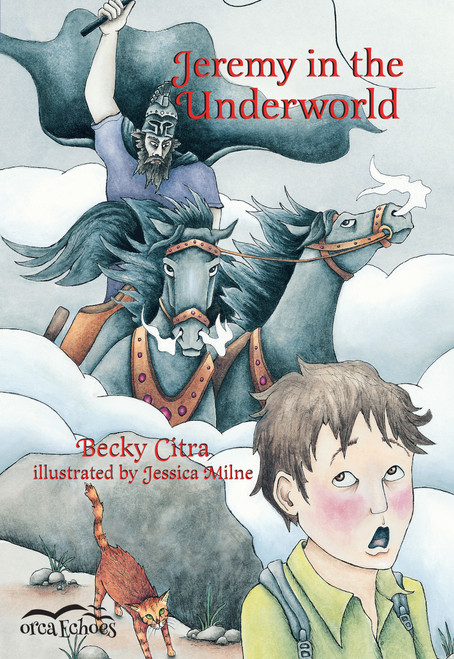 Jeremy in the Underworld by Becky Citra, Jessica Milne, 9781551434667