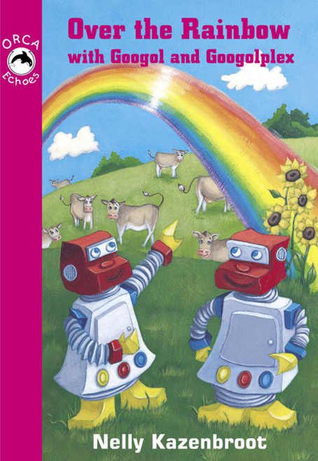 Over the Rainbow with Googol and Googolplex by Nelly Kazenbroot, 9781551434698