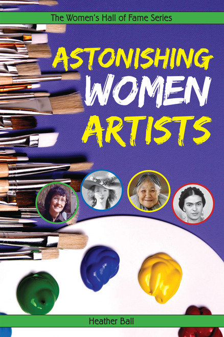Astonishing Women Artists by Heather Ball, 9781897187234