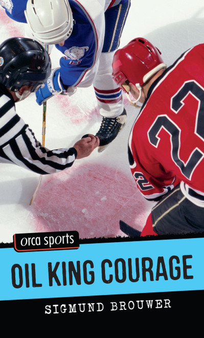 Oil King Courage by Sigmund Brouwer, 9781554691975