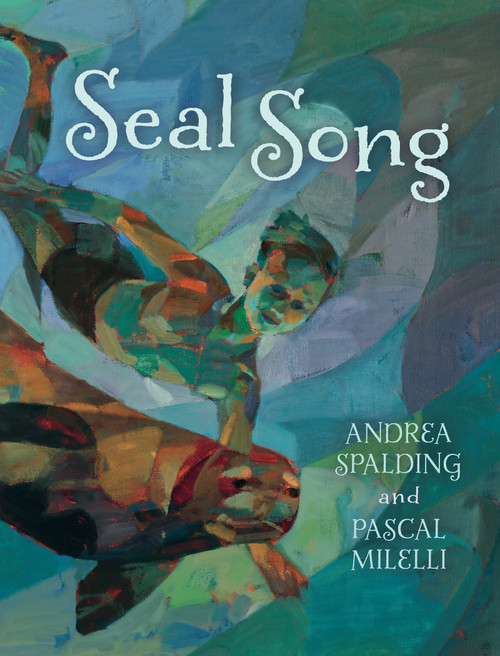 Seal Song by Andrea Spalding, Pascal Milelli, 9781554692422