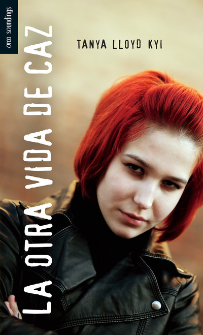 La otra vida de Caz (Spanish Edition) by Tanya Lloyd Kyi, 9781459801875