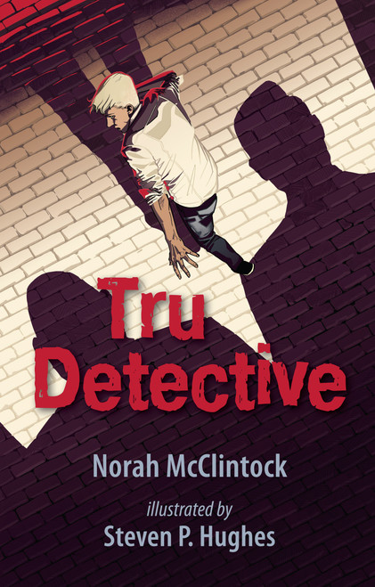 Tru Detective by Norah McClintock, Steven P. Hughes, 9781459803794