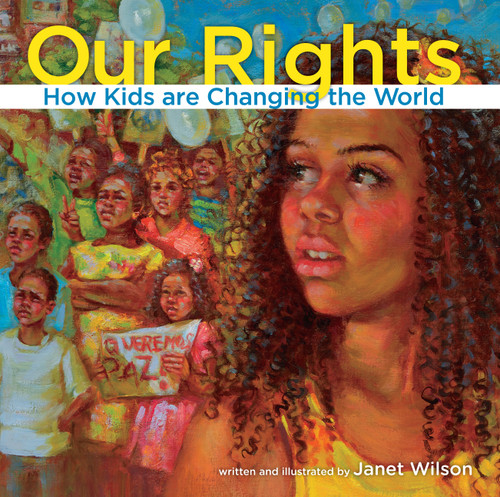 Our Rights (How kids are changing the world) by Janet Wilson, 9781926920955