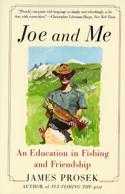 Joe and Me (An Education in Fishing and Friendship) by James Prosek, 9780060537845