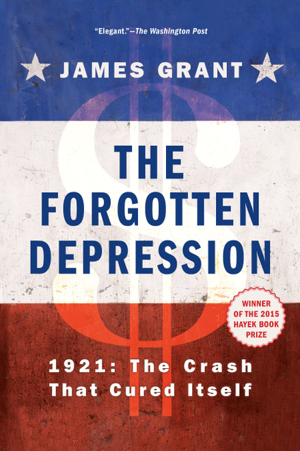 The Forgotten Depression (1921: The Crash That Cured Itself) - 9781451686463 by James Grant