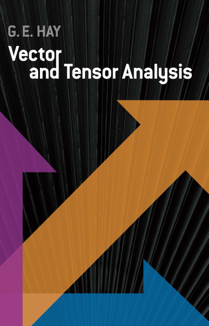 Vector and Tensor Analysis by George E. Hay, 9780486601090