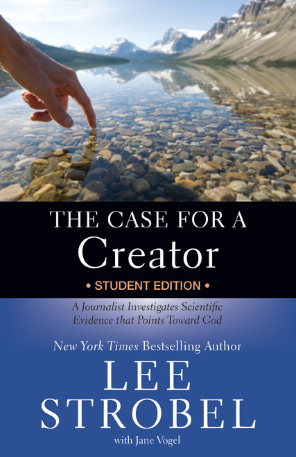The Case for a Creator Student Edition (A Journalist Investigates Scientific Evidence that Points Toward God) by Lee Strobel, Jane Vogel, 9780310745839