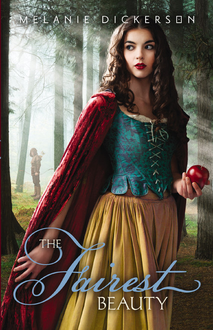 The Fairest Beauty by Melanie Dickerson, 9780310724391