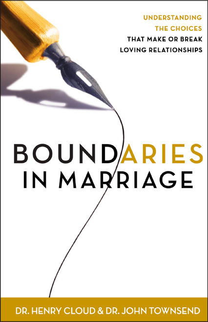 Boundaries in Marriage (Understanding the Choices That Make or Break Loving Relationships) by Henry Cloud, John Townsend, 9780310243144
