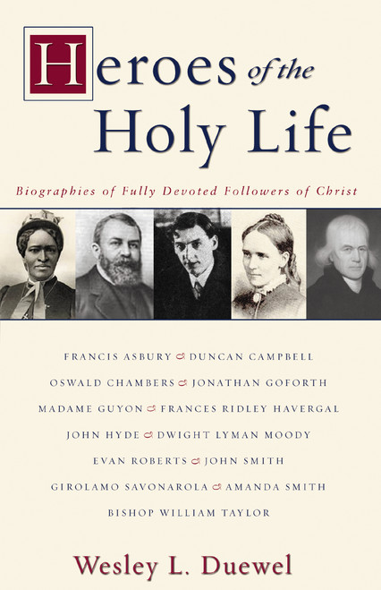 Heroes of the Holy Life (Biographies of Fully Devoted Followers of Christ) by Wesley L. Duewel, 9780310246633