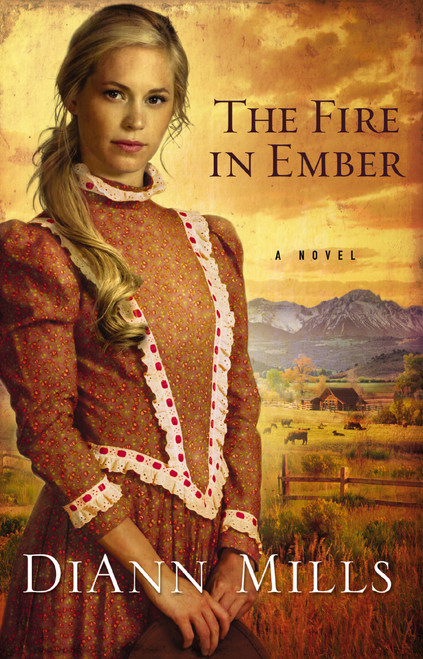 The Fire in Ember (A Novel) by DiAnn Mills, 9780310293309