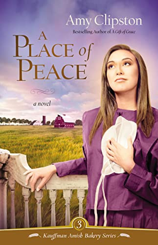 A Place of Peace (A Novel) by Amy Clipston, 9780310319955