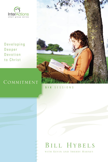 Commitment (Developing Deeper Devotion to Christ) by Bill Hybels, Kevin G. Harney, Sherry Harney, 9780310265955