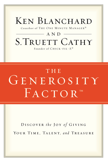 The Generosity Factor (Discover the Joy of Giving Your Time, Talent, and Treasure) by Ken Blanchard, S.Truett Cathy, 9780310324997